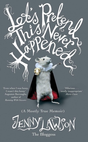 Let's Pretend This Never Happened: A Mostly True Memoir