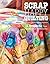 Scrap Happy Quilting: 11 Pr...