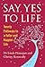 Say Yes to Life: Discover Your Pathways to Happiness and Well-Being