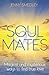 Soul Mates: Magical and Mysterious Ways to Find True Love