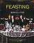 Feasting with Bompas & Parr: Powerful Recipes & Savage Tales of Food for Feasting