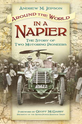 Around the World in a Napier: The Story of Two Motoring Pioneers (Paperback)