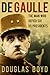 De Gaulle: The Man Who Defi...