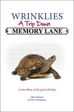 Wrinklies' a Trip Down Memory Lane: A Miscellany of the Good Old Days