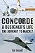 Concorde: A Designer's Life: The Journey to Mach 2
