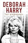 Deborah Harry: The Biography