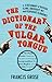 The Dictionary of the Vulgar Tongue: A Dictionary of Buckish Slang, University Wit, and Pickpocket Eloquence (Hesperus Classics)