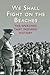 We Shall Fight on the Beaches: The Speeches That Inspired History