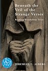 Beneath the Veil of the Strange Verses by Jeremiah L. Alberg