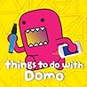 Things to Do with Domo by Big Tent Entertainment LLC