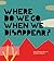 Where Do We Go When We Disa...