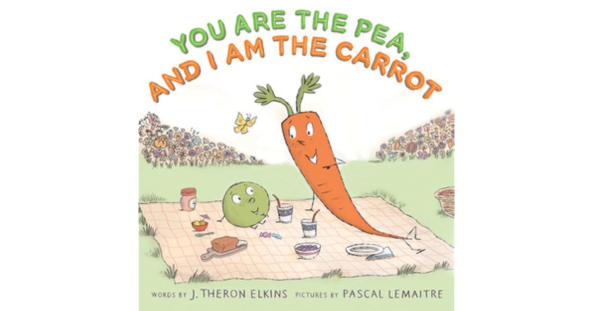 You Are the Pea, and I Am the Carrot by J. Theron Elkins