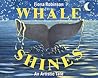 Whale Shines by Fiona  Robinson