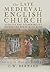The Late Medieval English Church by G.W. Bernard