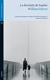 La decisión de Sophie by William Styron La decisión de Sophie by William Styron