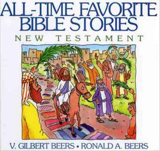 All-Time Favorite Bible Stories: New Testament