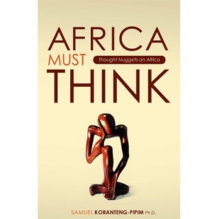 Africa Must Think: Thought Nuggets on Africa