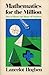 Mathematics for the Million: How to Master the Magic of Numbers