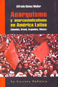 Anarquismo y anarcosindicalismo en América Latina. Colombia, Brasil, Argentina, México