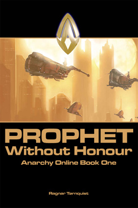 Prophet Without Honour, Anarchy Online Book One (Hardcover)