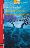 El lugar donde nacen las palabras by Márgara Averbach