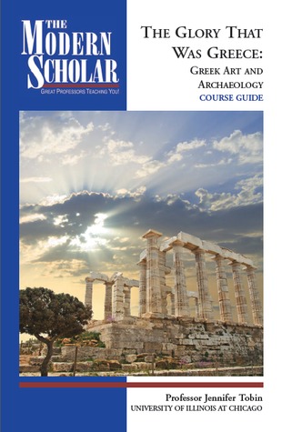 The Glory That Was Greece: Greek Art and Archaeology