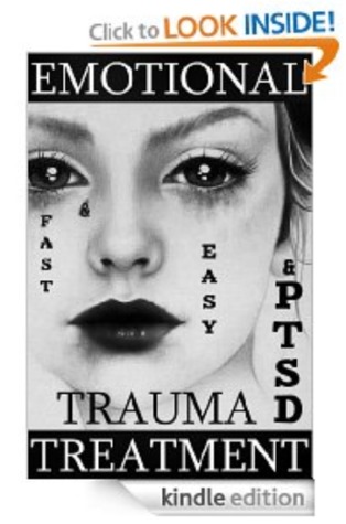 Fast and Easy Emotional Trauma and PTSD Treatment: A revolutionary therapy to gain emotional control and quickly get over a breakup, abuse, humiliation, grief, guilt and shame. (Get Better Fast) by Ivan Petarnichki
