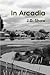 In Arcadia by J.D. Shaw