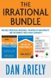 The Irrational Bundle: Predictably Irrational, The Upside of Irrationality, and The Honest Truth About Dishonesty