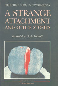 A Strange Attachment and Other Stories (Indian Series of the Translations Collection of the United Nations educatioNal, Scientific, and Cultural) (English and Bengali Edition)
