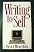 Writing to Sell - A Practical Guide to Creating and Marketing... by Scott Meredith