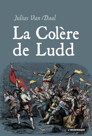 La Colère de Ludd: La lutte des classes en Angleterre à l’aube de la révolution industrielle