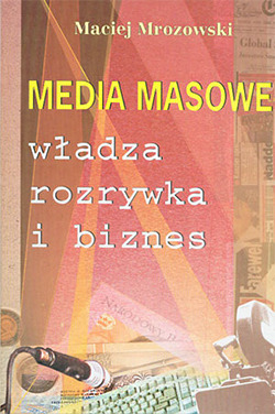 Media masowe. Władza, rozrywka i biznes