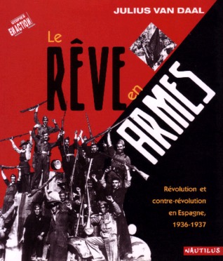 Le Rêve en armes: Révolution et contre-révolution en Espagne, 1936-1937
