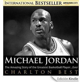 Michael Jordan:The Amazing Story of the Greatest Basketball Player...Ever