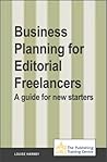 Business Planning for Editorial Freelancers: A Guide for New Starters