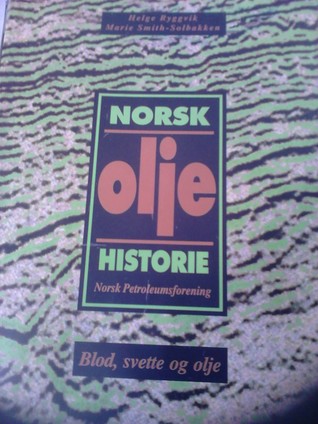 Norsk oljehistorie. blod, svette og olje