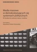 Media masowe w demokratyzujących się systemach politycznych. W drodze do wolności słowa i mediów