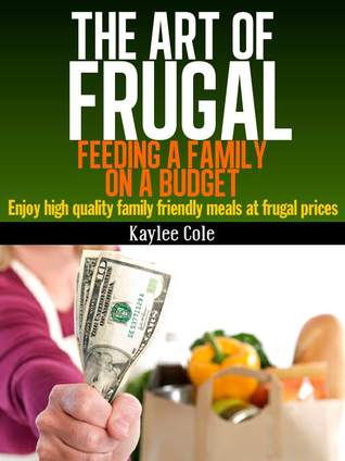 The Art of Frugal: Feeding a Family on a Budget (Kindle Edition)