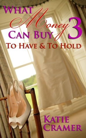 To Have To Hold (What Money Can Buy #3)