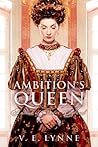 Ambition's Queen:...