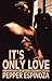 It's Only Love