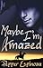 Maybe I'm Amazed