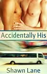 Accidentally His by Shawn Lane