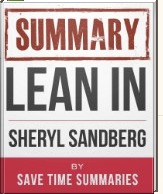 Summary of Lean In Women Work and the Will to Lead by Sheryl Sandberg Facebook COO