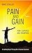 Pain and Gain: How I Survived and Triumphed
