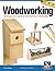 Woodworking, Revised and Expanded: Techniques & Projects for the First-Time Woodworker (Fox Chapel Publishing)
