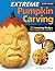 Extreme Pumpkin Carving, Second Edition Revised and Expanded: 20 Amazing Designs from Frightful to Fabulous (Fox Chapel Publishing) How to Use Relief-Carving Techniques to Create Realistic Features