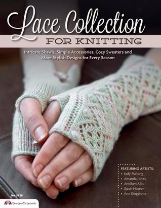 Lace Collection for Knitting: Intricate Shawls, Simple Accessories, Cozy Sweaters and More Stylish Designs for Every Season (Design Originals) Row-by-Row Directions, Charted Instructions, & Patterns