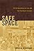 Safe Space by Christina B. Hanhardt